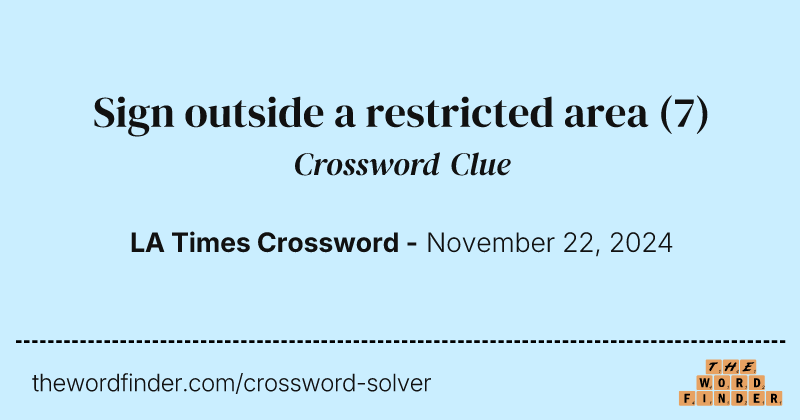 Sign outside a restricted area crossword clue image