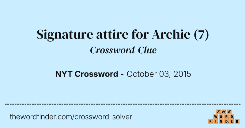 Signature attire for Archie crossword clue image
