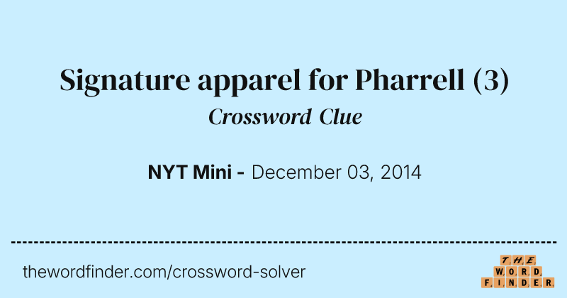 Signature apparel for Pharrell crossword clue image