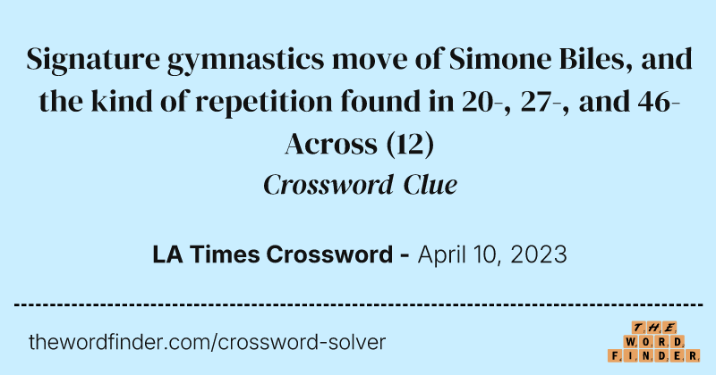 Signature gymnastics move of Simone Biles, and the kind of repetition found in 20-, 27-, and 46-Across crossword clue image