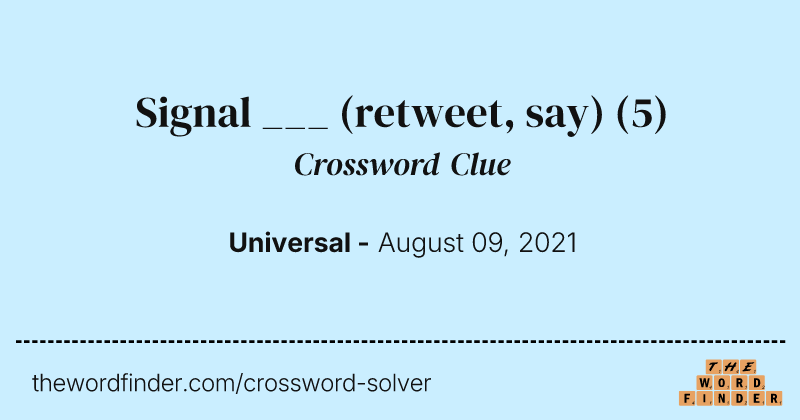 Signal ___ (retweet, say) crossword clue image