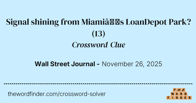 Signal shining from Miami’s LoanDepot Park? crossword clue image