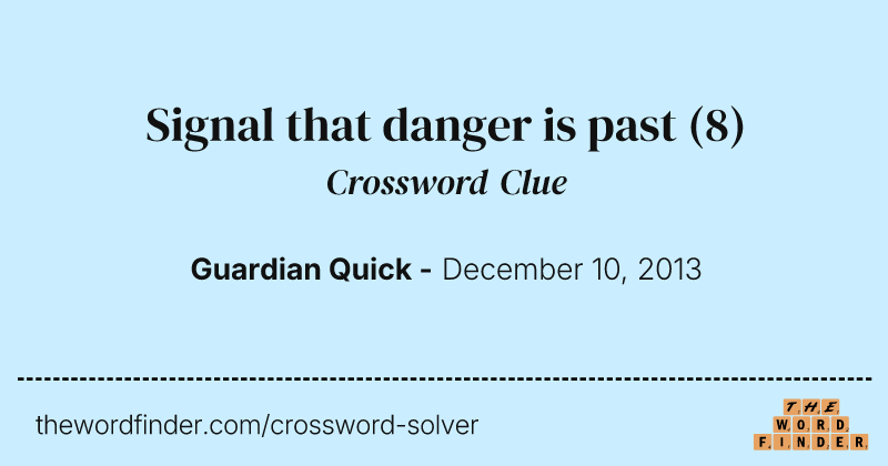 Signal that danger is past crossword clue image