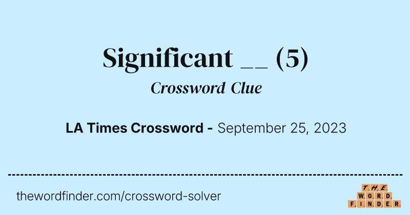 Significant __ crossword clue image