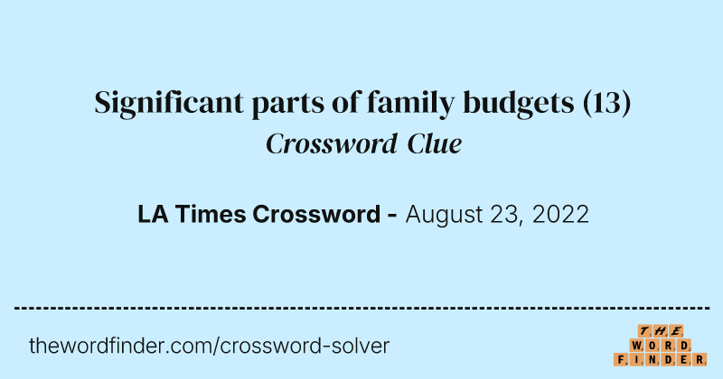 Significant parts of family budgets crossword clue image