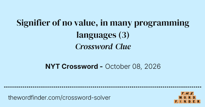 Signifier of no value, in many programming languages crossword clue image