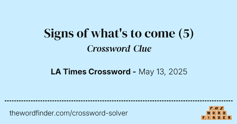 Signs of what's to come crossword clue image