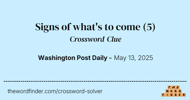 Signs of what's to come crossword clue image