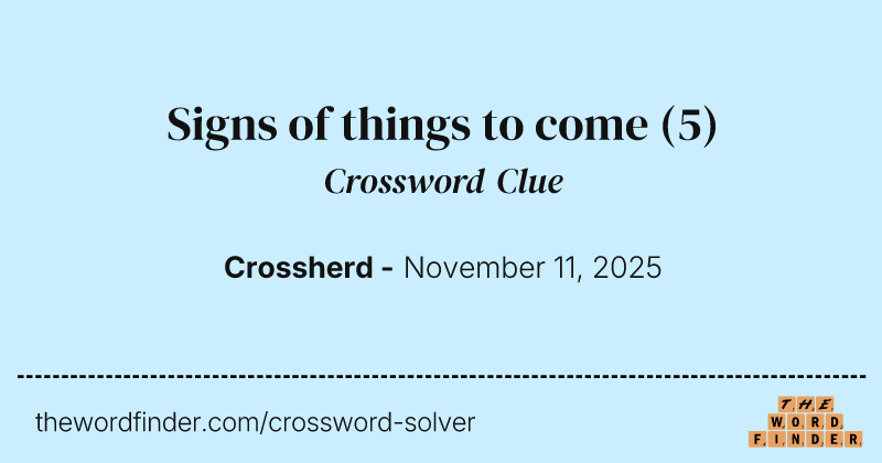 Signs of things to come crossword clue image