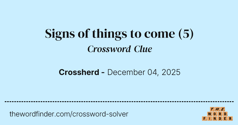 Signs of things to come crossword clue image
