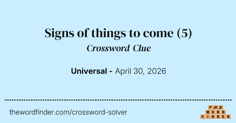 Signs of things to come crossword clue image
