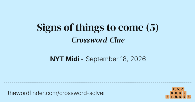Signs of things to come crossword clue image
