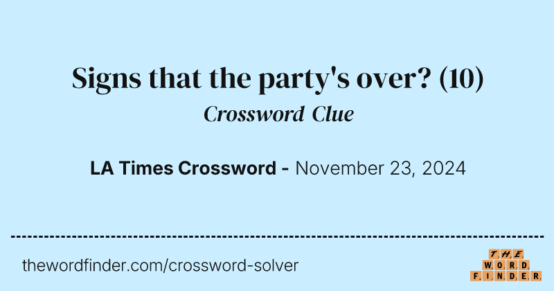 Signs that the party's over? crossword clue image