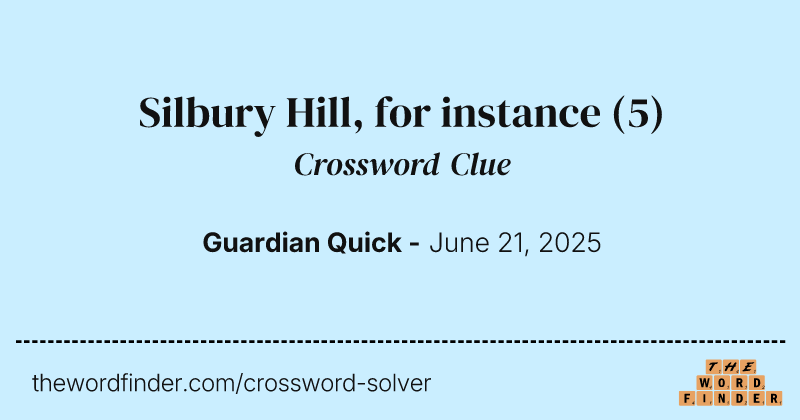 Silbury Hill, for instance crossword clue image