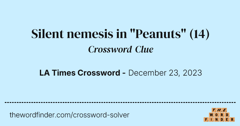 Silent nemesis in "Peanuts" crossword clue image