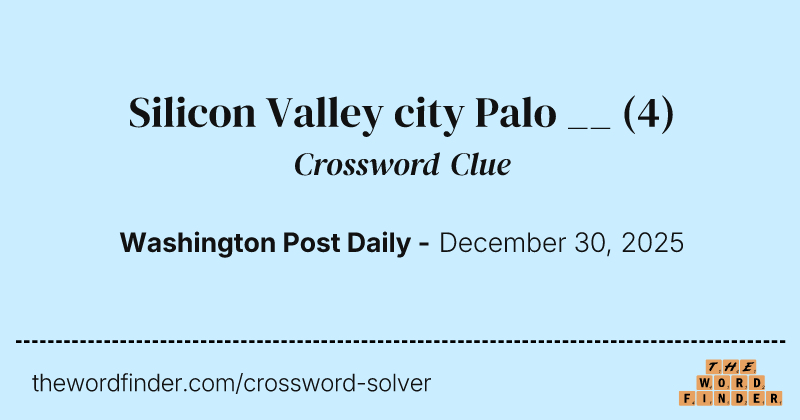 Silicon Valley city Palo __ crossword clue image