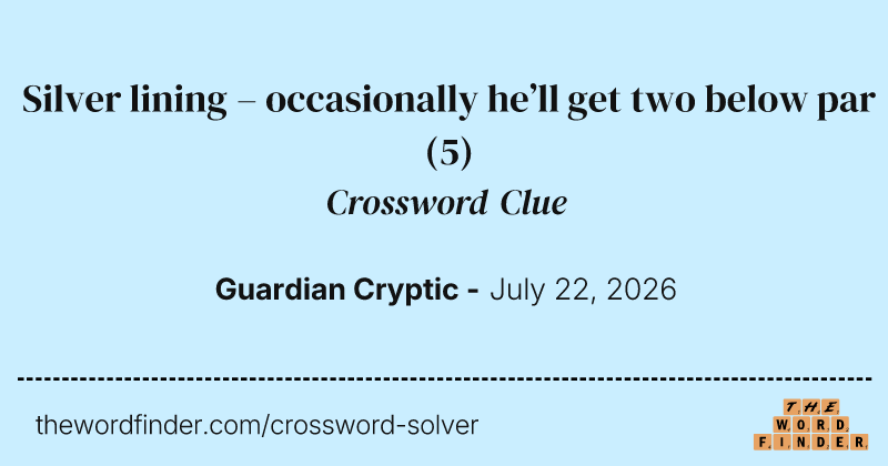 Silver lining – occasionally he’ll get two below par crossword clue image