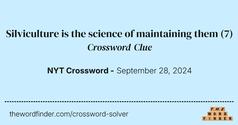 Silviculture is the science of maintaining them crossword clue image