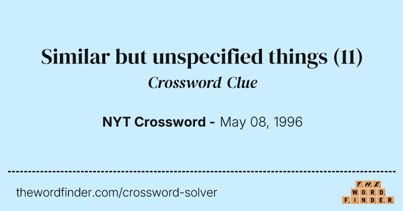 Similar but unspecified things crossword clue image