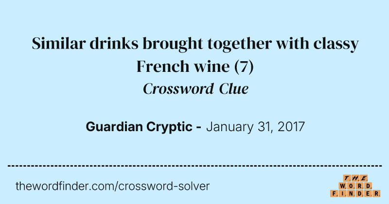 Similar drinks brought together with classy French wine crossword clue image
