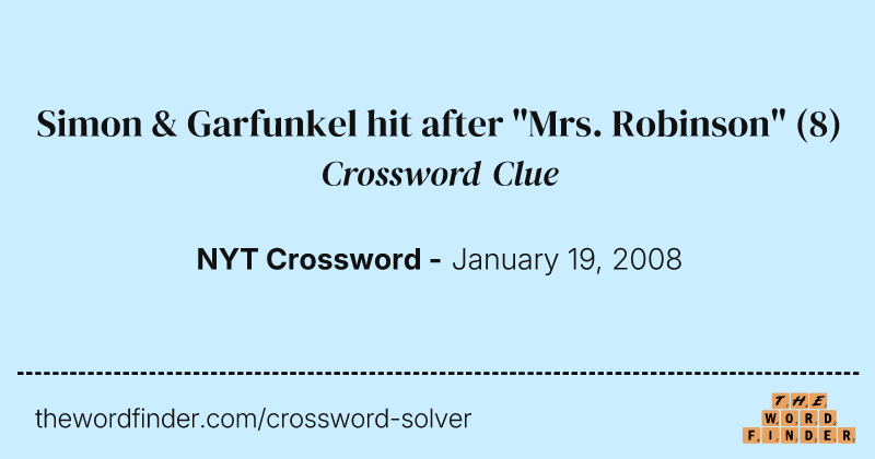 Simon & Garfunkel hit after "Mrs. Robinson" crossword clue image