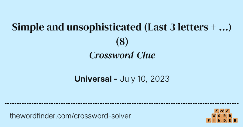 Simple and unsophisticated (Last 3 letters + ...) crossword clue image