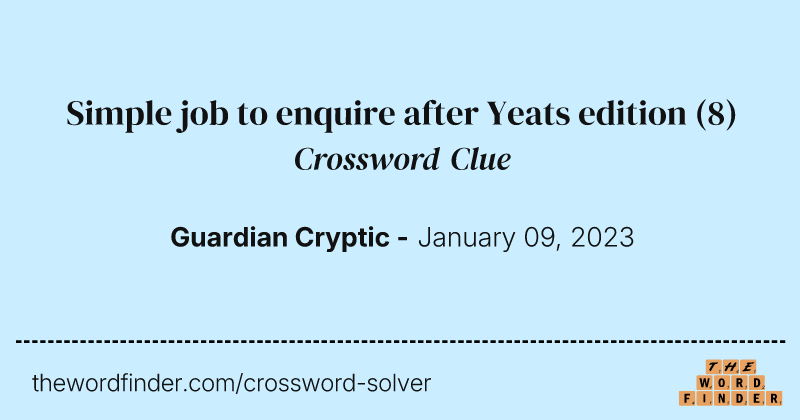 Simple job to enquire after Yeats edition crossword clue image