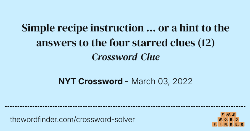 Simple recipe instruction ... or a hint to the answers to the four starred clues crossword clue image