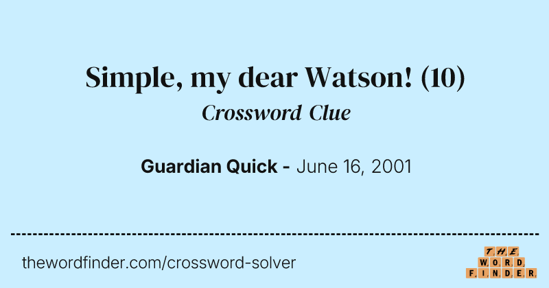 Simple, my dear Watson! crossword clue image