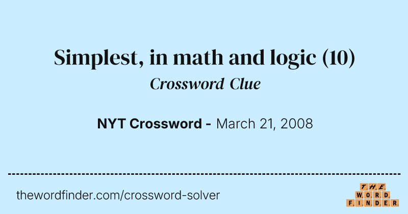 Simplest, in math and logic crossword clue image