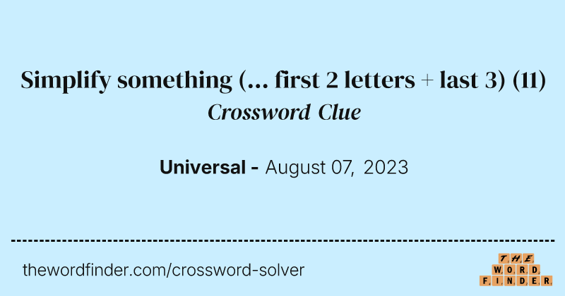 Simplify something (... first 2 letters + last 3) crossword clue image