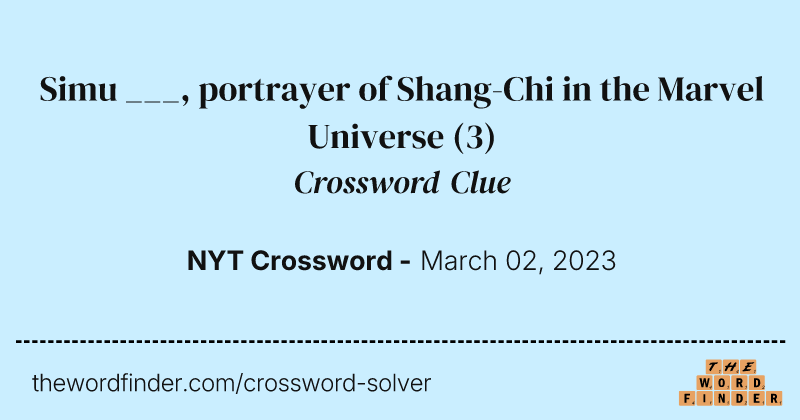 Simu ___, portrayer of Shang-Chi in the Marvel Universe crossword clue image