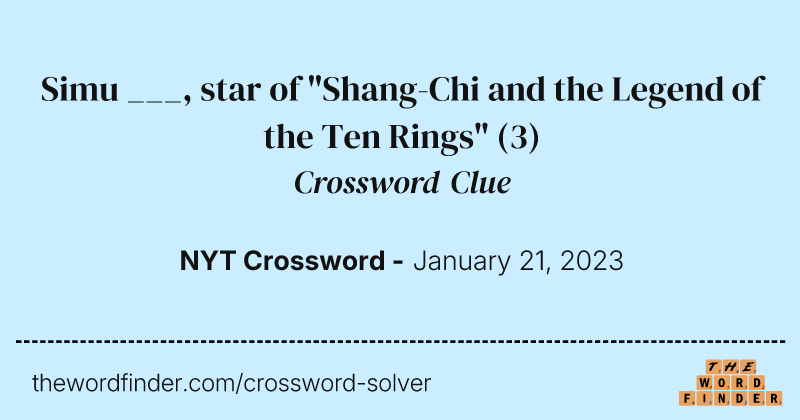 Simu ___, star of "Shang-Chi and the Legend of the Ten Rings" crossword clue image