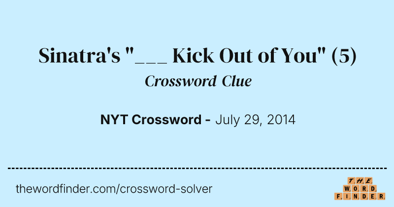 Sinatra's "___ Kick Out of You" crossword clue image