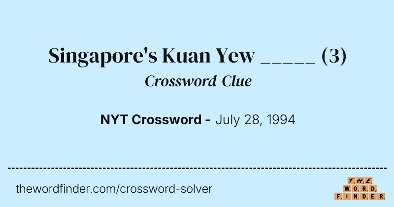 Singapore's Kuan Yew _____ crossword clue image