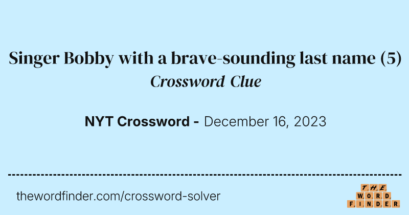 Singer Bobby with a brave-sounding last name crossword clue image