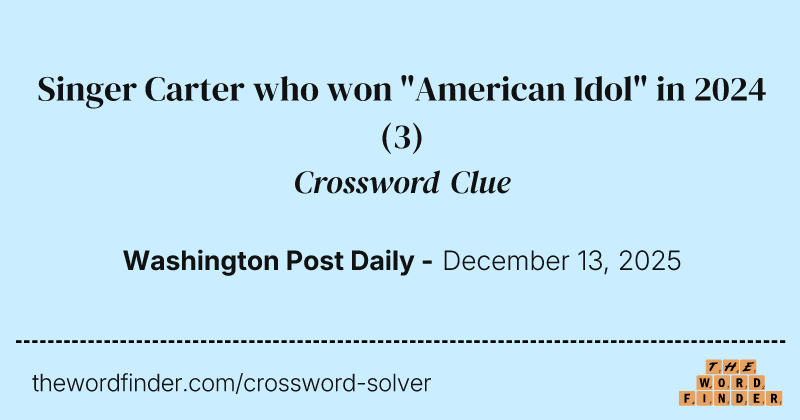 Singer Carter who won "American Idol" in 2024 crossword clue image