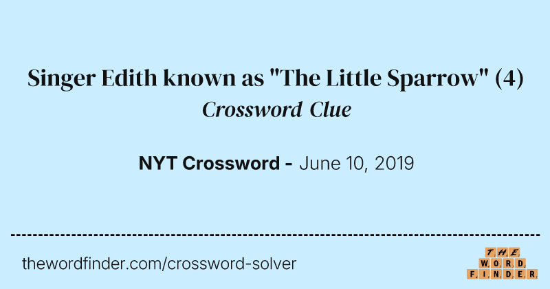Singer Edith known as "The Little Sparrow" crossword clue image