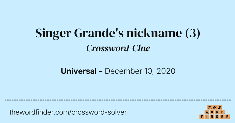 Singer Grande's nickname crossword clue image