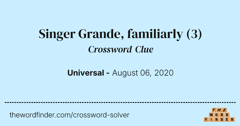 Singer Grande, familiarly crossword clue image