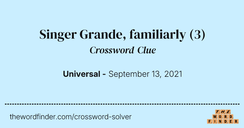 Singer Grande, familiarly crossword clue image