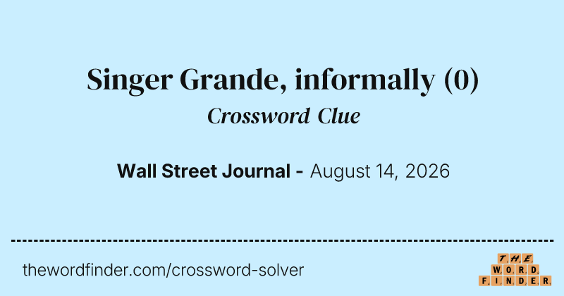 Singer Grande, informally crossword clue image