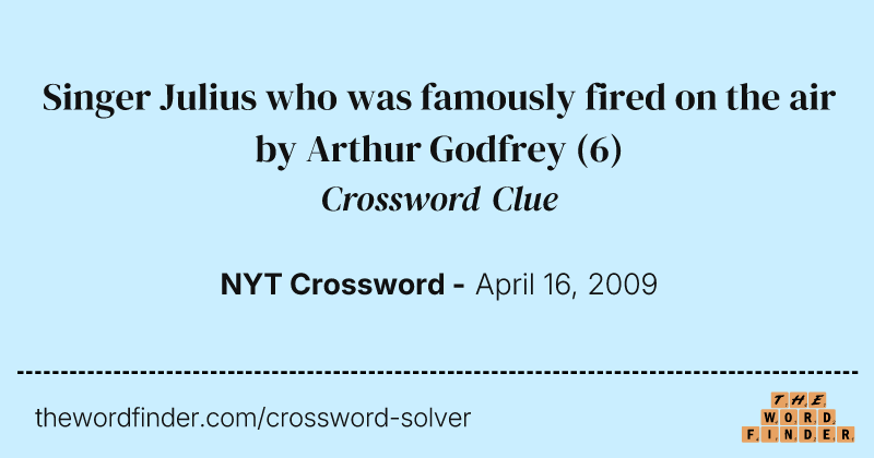 Singer Julius who was famously fired on the air by Arthur Godfrey crossword clue image