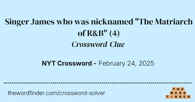 Singer James who was nicknamed "The Matriarch of R&B" crossword clue image