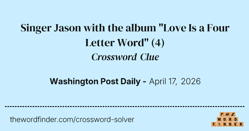 Singer Jason with the album "Love Is a Four Letter Word" crossword clue image