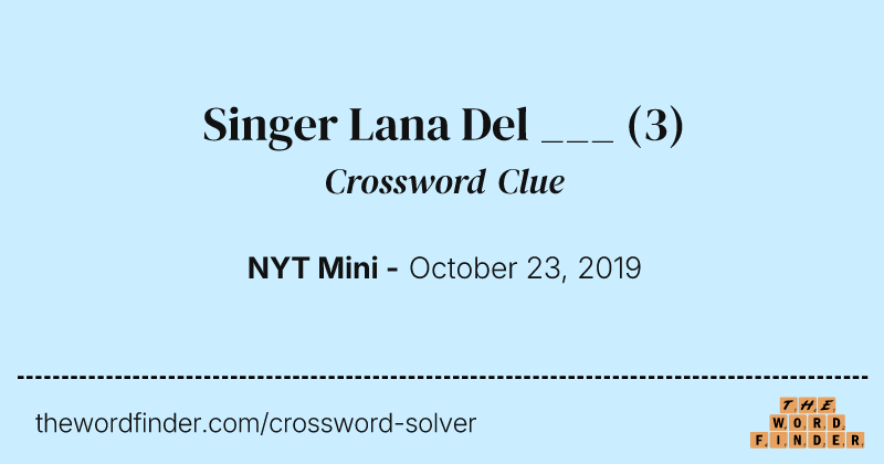 Singer Lana Del ___ crossword clue image