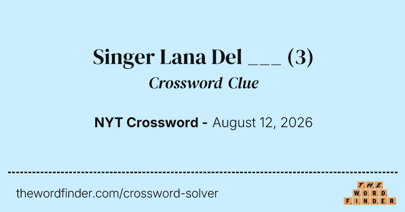 Singer Lana Del ___ crossword clue image