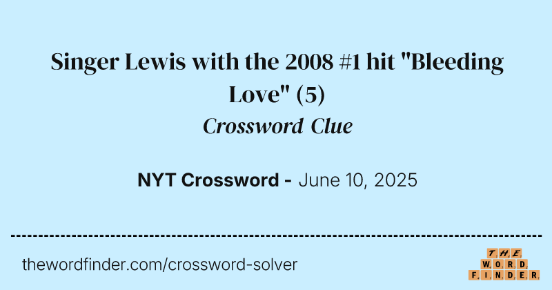 Singer Lewis with the 2008 #1 hit "Bleeding Love" crossword clue image
