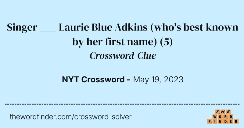 Singer ___ Laurie Blue Adkins (who's best known by her first name) crossword clue image