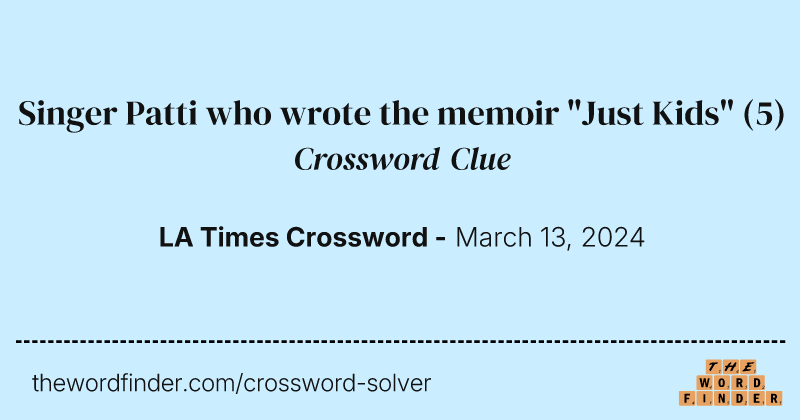 Singer Patti who wrote the memoir "Just Kids" crossword clue image